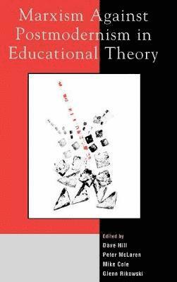 Marxism Against Postmodernism in Educational Theory 1