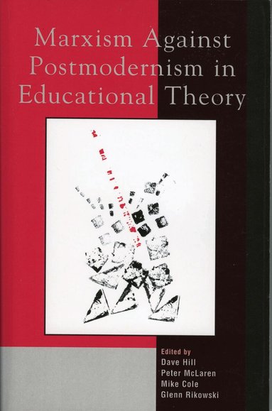 Dave Hill, Peter McLaren, Mike Cole - Marxism Against Postmodernism in Educational Theory, Häftad