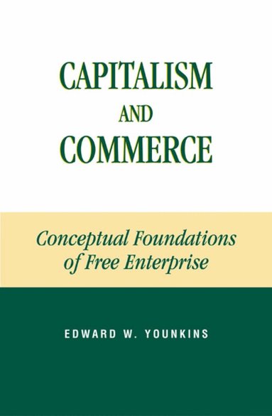 Edward W. Younkins - Capitalism and Commerce, Häftad