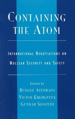 Rudolf Avenhaus, Victor A. Kremenyuk, Gunnar Sjöstedt, Gunnar Sjostedt - Containing the Atom, Inbunden