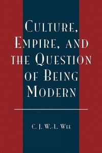 bokomslag Culture, Empire, and the Question of Being Modern