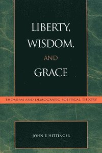 bokomslag Liberty, Wisdom, and Grace