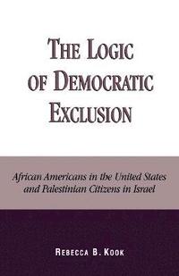 bokomslag The Logic of Democratic Exclusion