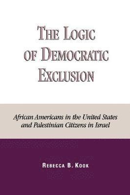 bokomslag The Logic of Democratic Exclusion