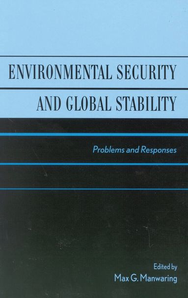 Max G. Manwaring - Environmental Security and Global Stability, Inbunden