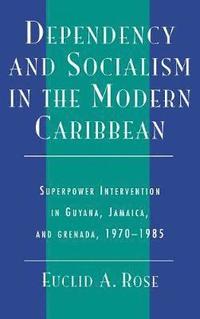 bokomslag Dependency and Socialism in the Modern Caribbean