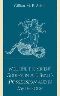 bokomslag Melusine The Serpent Goddess in A. S. Byatt's Possession and in Mythology