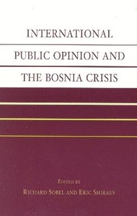 bokomslag International Public Opinion and the Bosnia Crisis