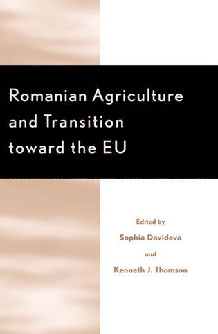 Sophia Davidova, Kenneth J. Thomson - Romanian Agriculture and Transition Toward the EU, Inbunden