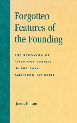 Forgotten Features of the Founding