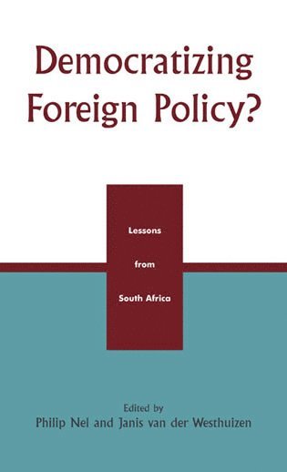 Philip Nel, Janis Van Der Westhuizen - Democratizing Foreign Policy?, Inbunden
