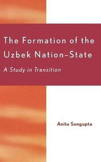 bokomslag The Formation of the Uzbek Nation-State