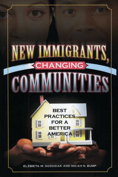 Elzbieta M. Gozdziak, Micah N. Bump - New Immigrants, Changing Communities, Inbunden