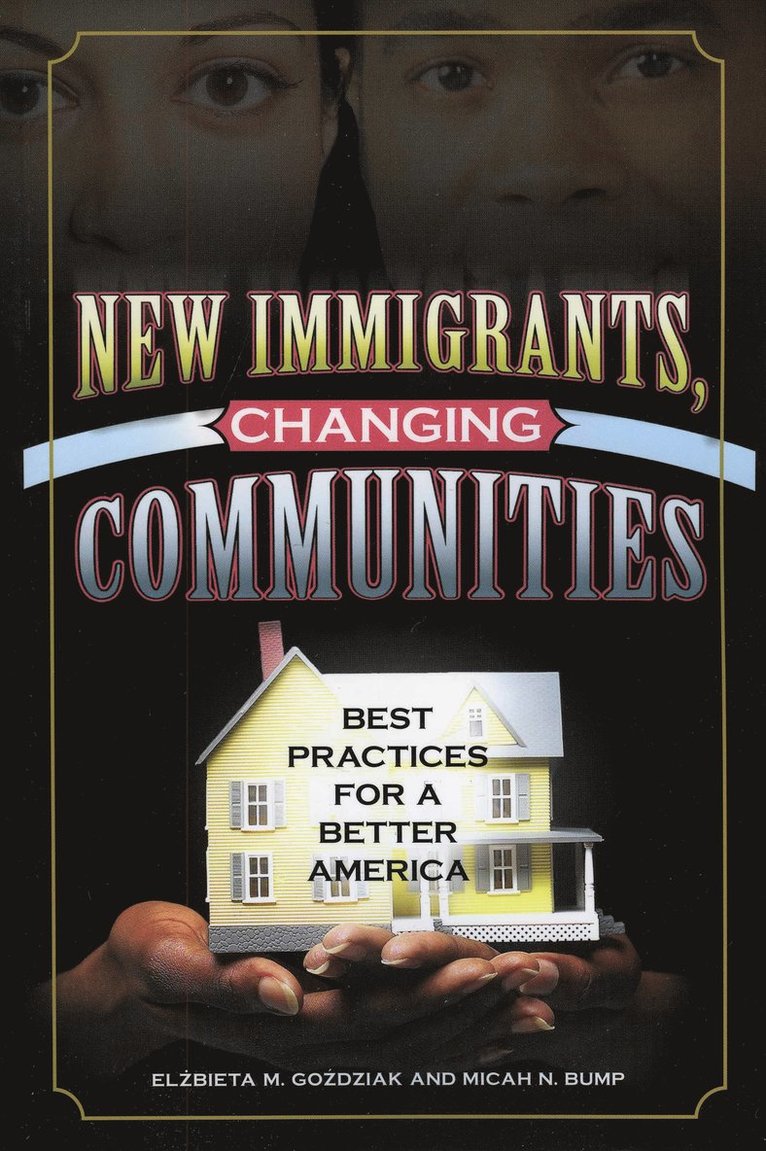 Elzbieta M. Gozdziak, Micah N. Bump - New Immigrants, Changing Communities, Inbunden