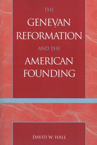 Genevan Reformation and the American Founding