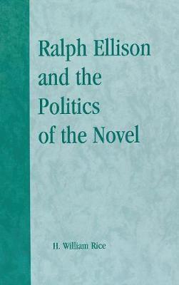 Ralph Ellison and the Politics of the Novel 1