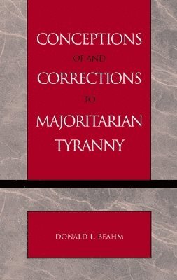 Conceptions of and Corrections to Majoritarian Tyranny 1