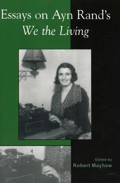 Robert Mayhew - Essays on Ayn Rand's We the Living, Häftad