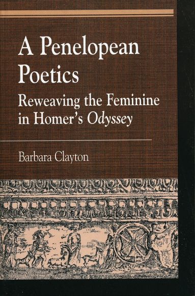 Barbara Clayton - Penelopean Poetics, Häftad
