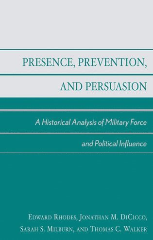 Edward Rhodes, Jonathan M. DiCicco, Sarah S. Milburn, Thomas C. Walker - Presence, Prevention, and Persuasion, Inbunden