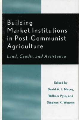 Building Market Institutions in Post-Communist Agriculture 1