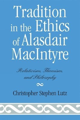 Tradition in the Ethics of Alasdair MacIntyre 1