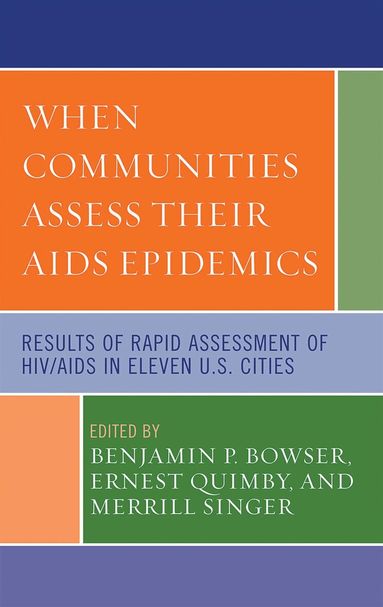 Benjamin P. Bowser, Ernest Quimby, Merrill Singer - When Communities Assess their AIDS Epidemics, Inbunden