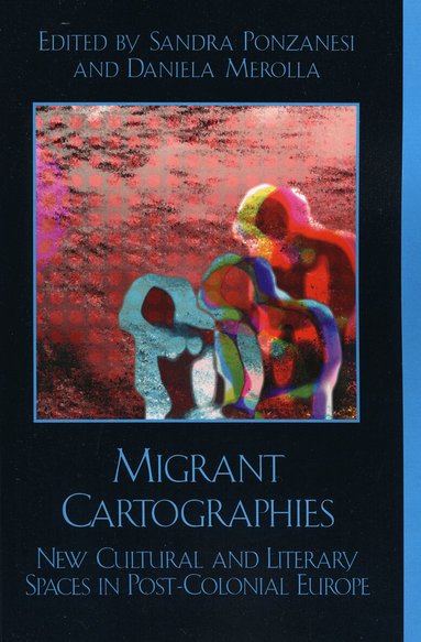 Sandra Ponzanesi, Daniela Merolla - Migrant Cartographies, Häftad