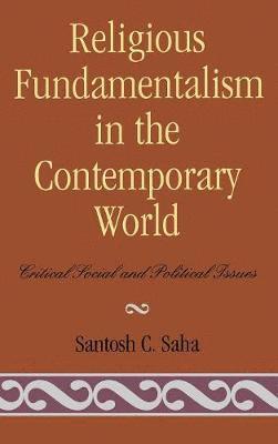 Santosh C. Saha - Religious Fundamentalism in the Contemporary World, Inbunden
