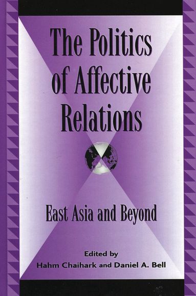 Daniel A. Bell, Hahm Chiahark - Politics of Affective Relations, Häftad