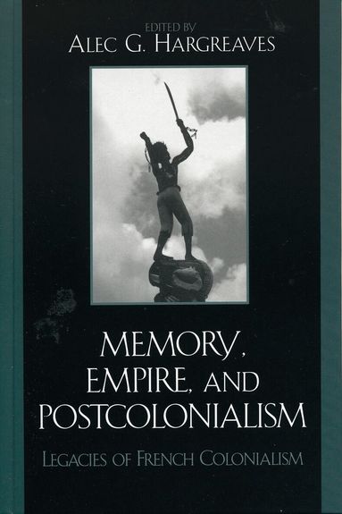 Alec Hargreaves - Memory, Empire, and Postcolonialism, Häftad