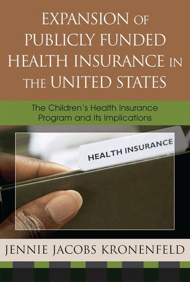 Jennie Jacobs Kronenfeld - Expansion of Publicly Funded Health Insurance in the United States, Inbunden