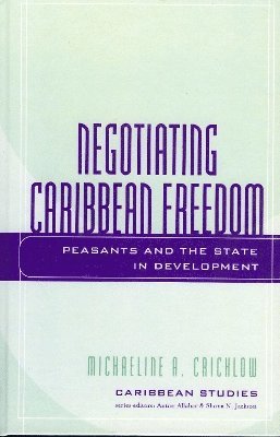 Michaeline A. Crichlow - Negotiating Caribbean Freedom, Inbunden