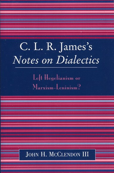 John H. McClendon III - CLR James's Notes on Dialectics, Häftad