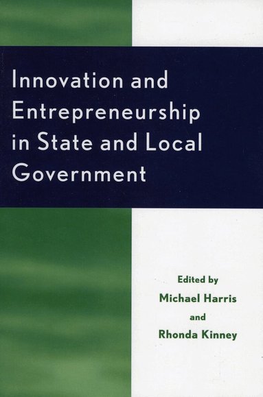 Michael Harris, Rhonda Kinney - Innovation and Entrepreneurship in State and Local Government, Häftad