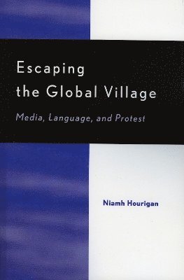 Escaping the Global Village 1