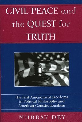 Murray Dry - Civil Peace and the Quest for Truth, Häftad