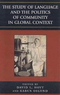 bokomslag The Study of Language and the Politics of Community in Global Context, 1740-1940