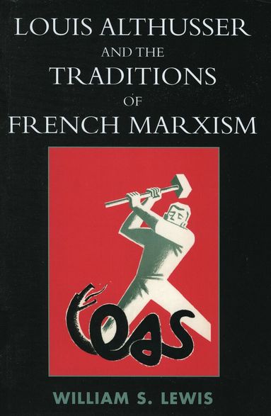 William Lewis - Louis Althusser and the Traditions of French Marxism, Inbunden