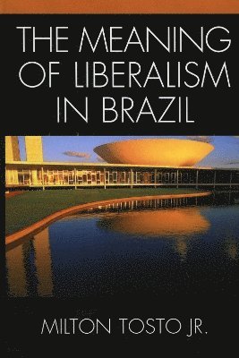 bokomslag The Meaning of Liberalism in Brazil