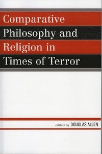 bokomslag Comparative Philosophy and Religion in Times of Terror
