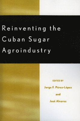 bokomslag Reinventing the Cuban Sugar Agroindustry