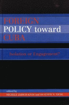 Michele Zebich-Knos, Heather Nicol - Foreign Policy Toward Cuba, Inbunden