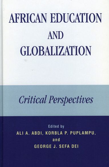 Ali A. Abdi, Korbla P. Puplampu, George J. Sefa Dei - African Education and Globalization, Inbunden