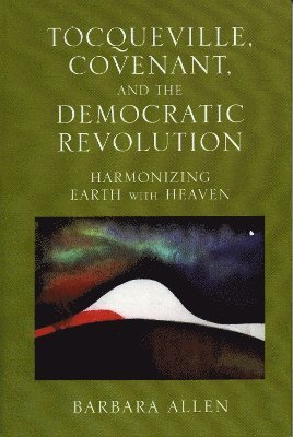 Tocqueville, Covenant, and the Democratic Revolution 1