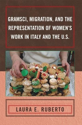 Gramsci, Migration, and the Representation of Women's Work in Italy and the U.S. 1