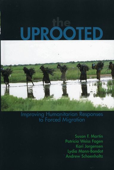 Susan F. Martin, Patricia Weiss Fagen, Kari M. Jorgensen, Andrew Schoenholtz, Lydia Mann-Bondat - Uprooted, Häftad