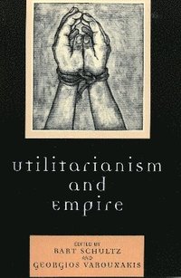 bokomslag Utilitarianism and Empire