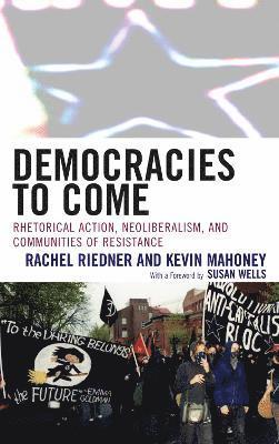 Rachel Riedner, Kevin A. Mahoney, Susan Wells - Democracies to Come, Inbunden