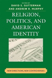 bokomslag Religion, Politics, and American Identity